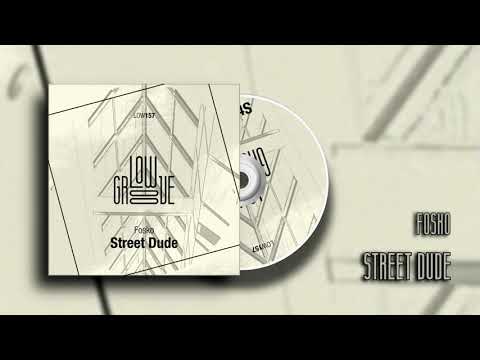 LOW157 Fosko - Street Dude (Original Mix) [LOWGROOVE]