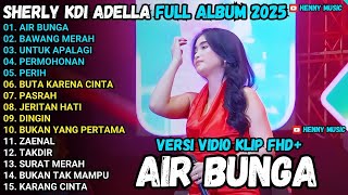 Download lagu AIR BUNGA - BAWANG MERAH - UNTUK APALAGI - SHERLY KDI FULL ALBUM OM ADELLA TERBARU 2025 mp3