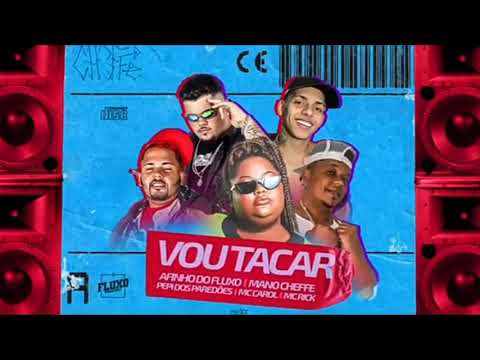 MANO CHEFFE, AFINHO DO FLUXO E PIPI DO PAREDÕES FEAT : MC RICK E MC CAROL - VOU TACAR