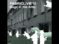 Fabriclive 12 - Bugz In The Attic (2003) HD
