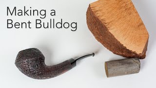 Making a Bent Bulldog Pipe — Pipemaking from Start to Finish