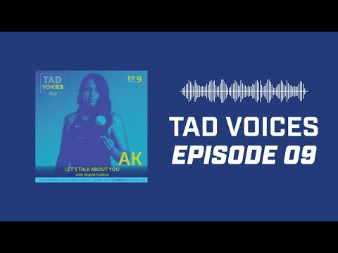 Let's Talk About You with Angela Kulikov | TAD Voices EP9