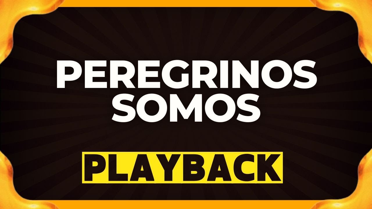 PEREGRINOS SOMOS playback