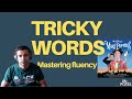 how to master fluency tricky words in english