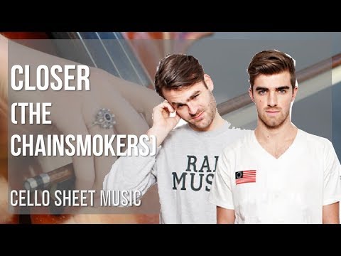 Cello Sheet Music: How to play Closer by The Chainsmokers