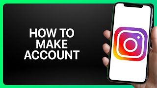 How To Make Instagram Account Tutorial