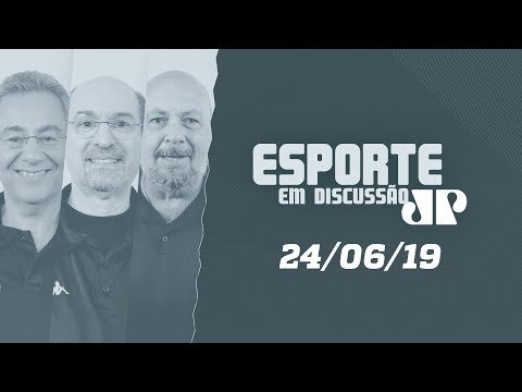 Esporte em Discussão - 24/06/19