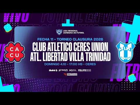 • Fecha 11 I Club Atlético Ceres Unión vs Atl. Libertad Villa Trinidad I Torneo Clausura 2026.