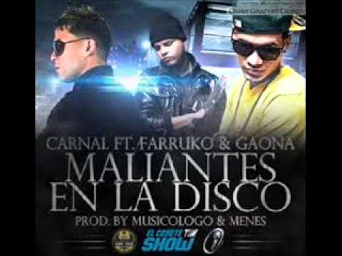 Carnal feat Farruko & Gaona - Maliantes en la disco [2011]