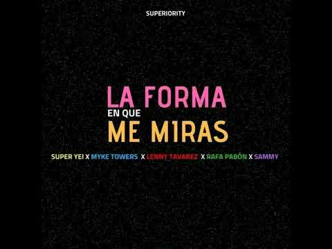 Myke Towers Ft. Sammy ❌ Lenny Tavarez ❌ Súper Yei ❌ Rafa Pabon - La Forma En Que Me Miras
