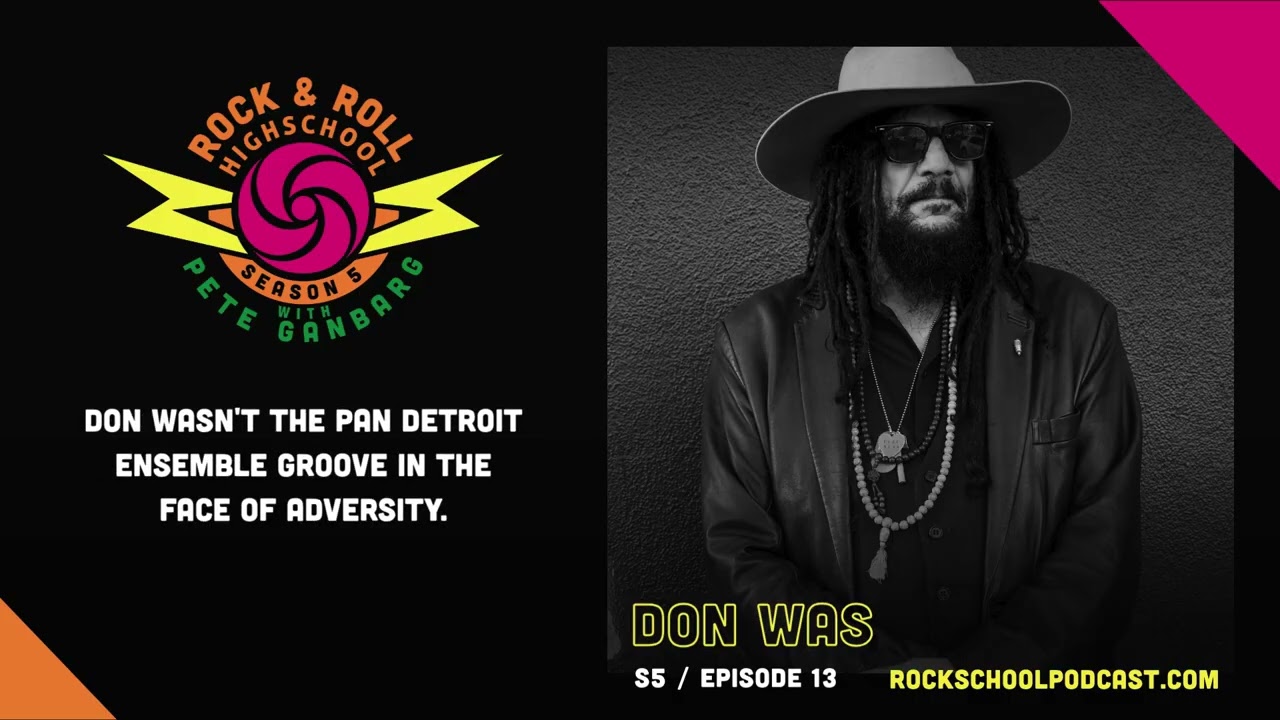 Rock & Roll High School with Pete Ganbarg - Don Was (S5, EP13) - YouTube