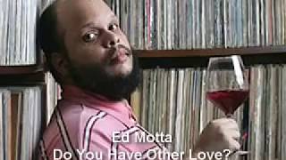 Ed Motta   Do You Have Other Love Ao Vivo