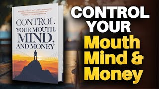 HOW TO CONTROL YOUR Mouth, Mind, Mood and Money | Audiobook English |