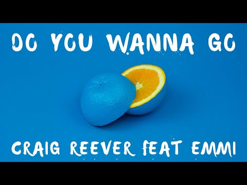Craig Reever feat Emmi - Do You Wanna Go