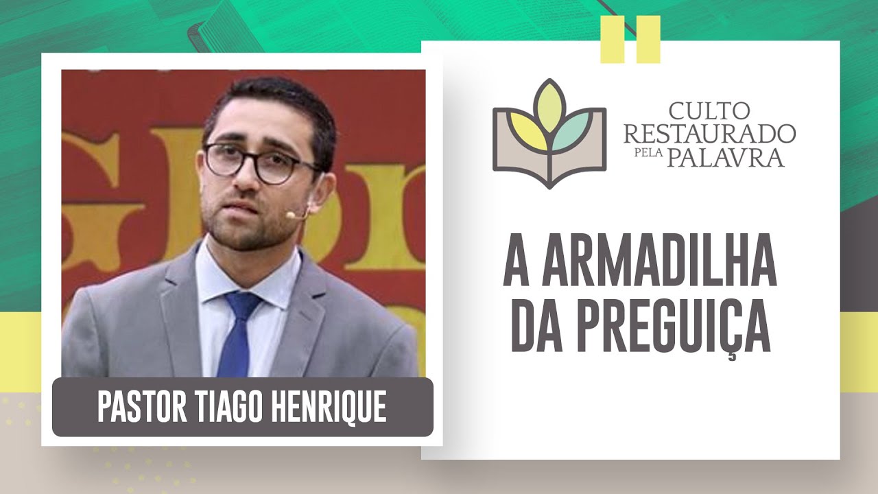 A armadilha da preguiça | Restaurado pela palavra | Rev. Tiago Henrique | IPP