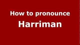 How to pronounce Harriman