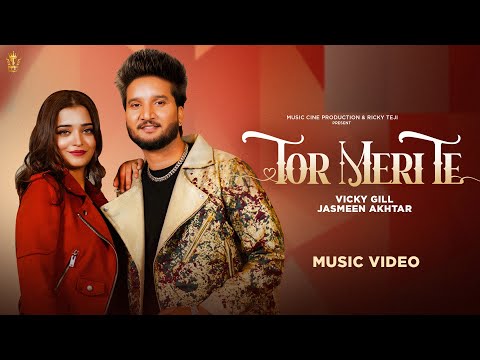Tor Meri Te (Video) - Vicky Gill, Jasmeen Akhtar | Kaur Preet | New Punjabi Song 2025 | Ricky Teji
