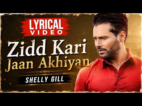 Zidd Kari Jaan Akhiyan (Lyrical) — watch video