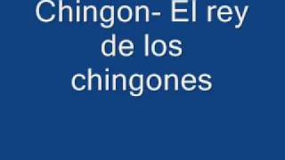 Chingon- El rey de los Chingones