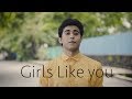 Girls Like You | Maroon 5 | Cover by Pratyaksh Rajbhatt