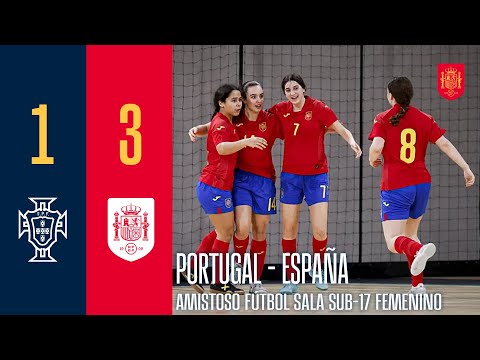 RESUMEN | AMISTOSO SUB-17 FEMENINO FÚTBOL SALA | Portugal 1-3 España | 🔴 SEFUTBOL