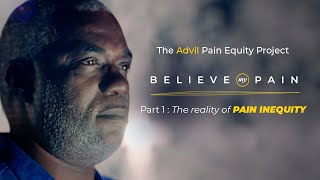 Advil Believe My Pain | The Reality of Pain Inequity