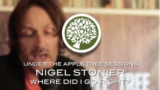 Nigel Stonier - 'Where Did I Go Right?' | UNDER THE APPLE TREE