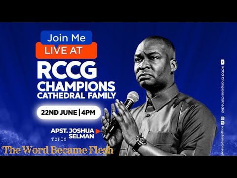 THE WORD BECAME FLESH||7DAYS OF GLORY || RCCG CHAMPIONS CATHEDRAL||APOSTLE JOSHUA SELMAN||23|06|2022