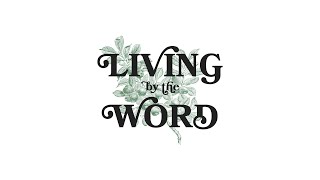 Living By The Word | Pastor Josh Wilson