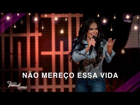 Valéria Barros - Não Mereço Essa Vida