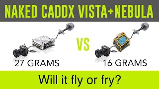 Naked Caddx Vista with Nebula camera review - Will the hacked Caddx Vista fly?