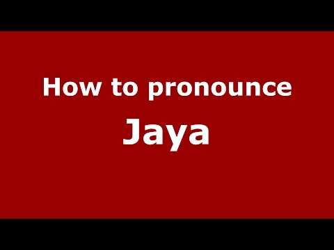 How to pronounce Jaya