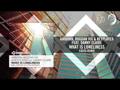Airborn, Bogdan Vix & Keyplayer feat. Danny Claire - What Is Loneliness (Costa Remix) Essentializm