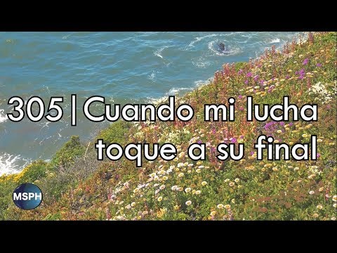 HA62 | Himno 305 | Cuando mi lucha toque a su final
