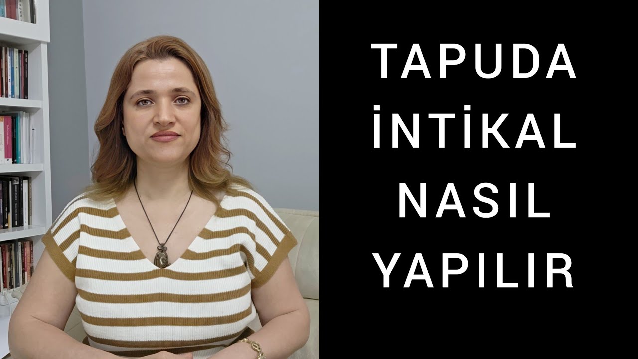TAPUDA İNTİKAL İŞLEMİ NASIL YAPILIR