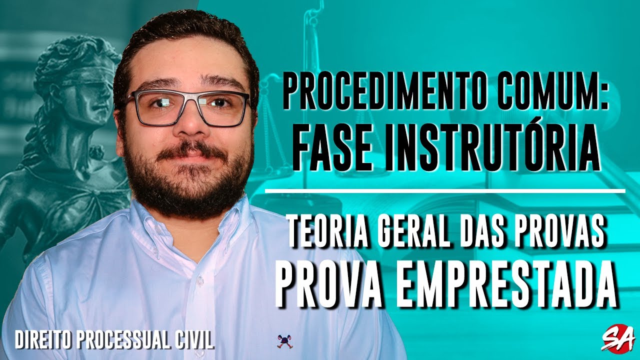 TEORIA GERAL DAS PROVAS -  PROVA EMPRESTADA | PROCEDIMENTO COMUM: FASE INSTRUTÓRIA - AULA 2