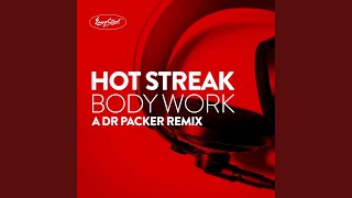 Hot Streak - Body Work (Dr Packer Remix) video