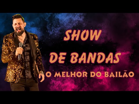 SHOW DE BANDAS 2024 O MELHOR DO BAILÃO