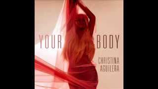 Christina Aguilera - Your body [AUDIO] (better sound)