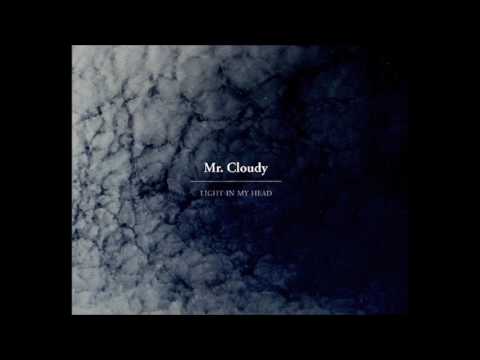 Mr. Cloudy - Light in my Head