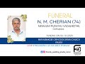 N M CHERIAN 74 NIRAVUM PURATHU VADAKKETHIL OOTTUPARA