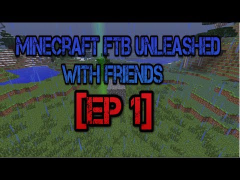 Minecraft FTB unleashed with friends [EP1]