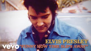 Elvis Presley - Funny How Time Slips Away (Lyrics)