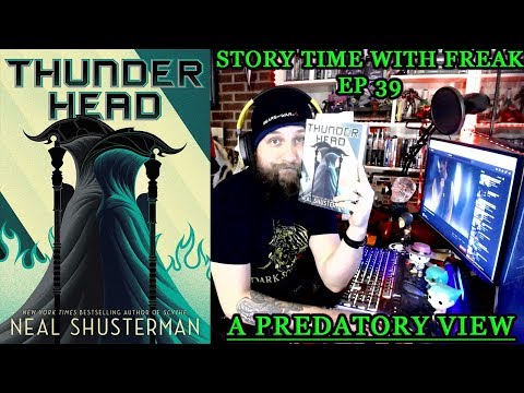 THUNDERHEAD CHAPTER 39- A PREDATORY VIEW | Story Time With Freak EP 39