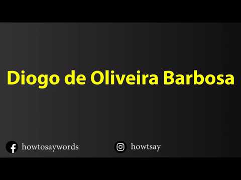 How To Pronounce Diogo de Oliveira Barbosa