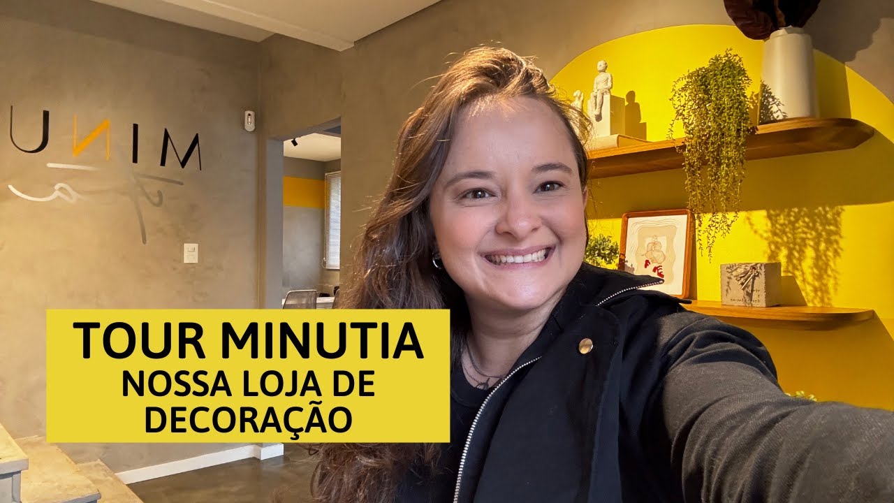 Tour pela Minutia - Nossa Loja de Decoração