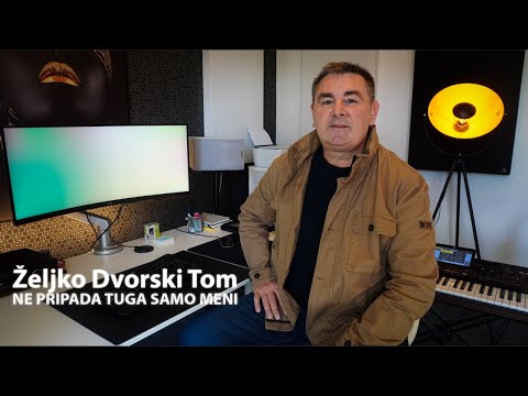 Željko Dvorski Tom - Ne pripada tuga samo meni
