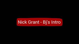 Nick Grant -Bj&#39;s Intro