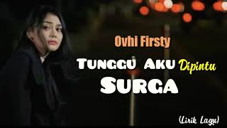 Download lagu Ovhi Firsty - Tunggu Aku Dipintu Surga__Lirik lagu sedih ditinggal kekasih 2021 mp3