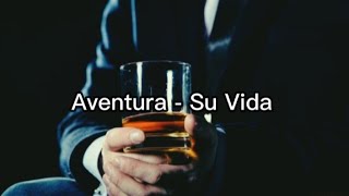 Aventura - Su Vida (Letra/Lyrics)